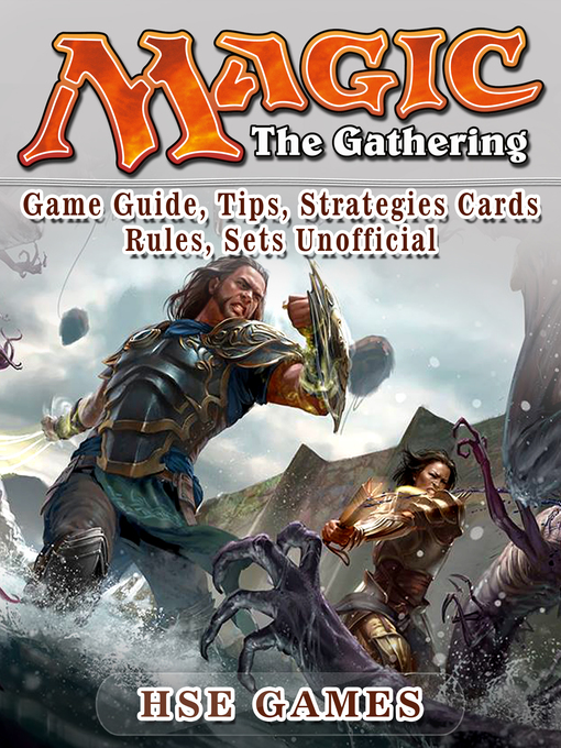 Title details for Magic: The Gathering Game Guide, Tips, Strategies Cards Rules, Sets Unofficial by Hse Games - Available